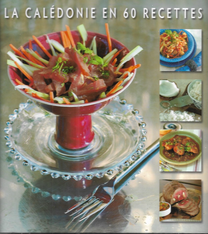 caledonie 60 recettes couverture couverture du livre La Calédonie en 60 recettes
